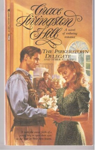 The Parkerstown Delegate (Grace Livingston Hill Series) (9780842350617) by Hill, Grace Livingston