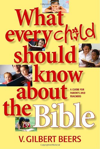 Beispielbild fr What Every Child Should Know about the Bible zum Verkauf von Wonder Book
