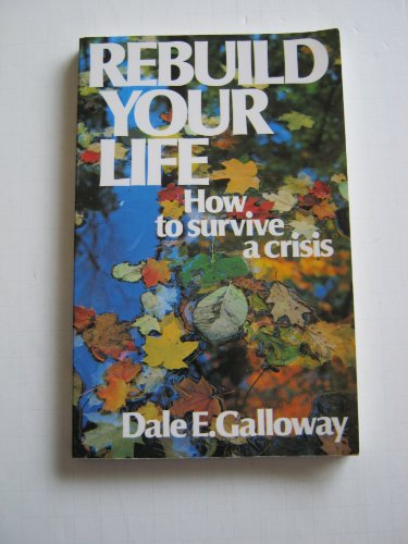 Rebuild Your Life (9780842353236) by Galloway, Dale