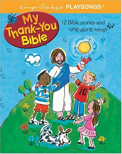 Stock image for My Thank-You Bible (Karyn Henley Playsongs) for sale by Wonder Book