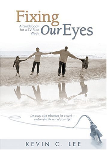 Stock image for Fixing Our Eyes: A Guidebook for a TV-Free Week for sale by SecondSale