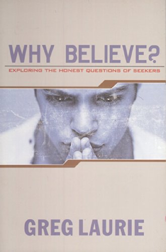 Beispielbild fr Why Believe? Exploring the Honest Questions of Seekers zum Verkauf von Wonder Book