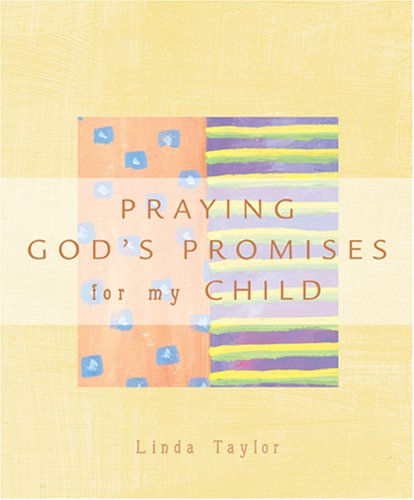 Stock image for Praying the Promises of God for My Child (Praying God's Promises) for sale by Your Online Bookstore