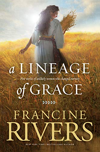 9780842356329: Lineage of Grace, A: Five Stories of Unlikely Women Who Changed Eternity