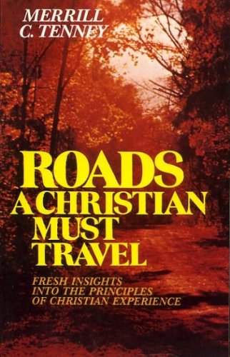 Stock image for Roads A Christian Must Travel: Fresh Insights Into the Principles of Christian Experience for sale by ThriftBooks-Atlanta