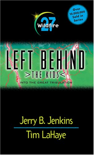 Wildfire! Into the Great Tribulation (Left Behind: The Kids, No. 27) (9780842357913) by Jenkins, Jerry B.; LaHaye, Tim