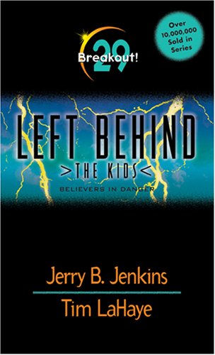 Breakout! Believers in Danger (Left Behind: The Kids, No. 29) (9780842357937) by Jerry B. Jenkins; Tim LaHaye; Chris Fabry