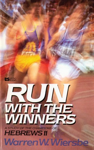 Stock image for Run with the Winners : Developing a Championship Lifestyle from Hebrews 11 for sale by Better World Books