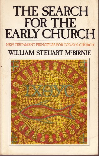 9780842358347: THE SEARCH FOR THE EARLY CHURCH New Testament principles for today's church