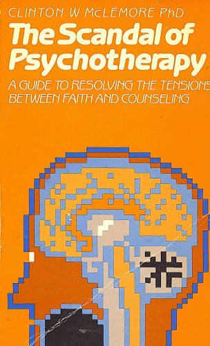 9780842358521: The Scandal of Psychotherapy: A Guide to Resolving the Tensions Between Faith and Counseling