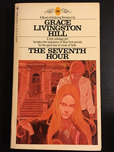 The Seventh Hour (Grace Livingston Hill #26) (9780842358842) by Hill, Grace Livingston
