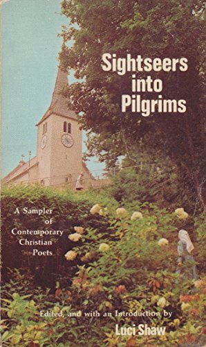 Beispielbild fr Sightseers into Pilgrims : A Sampler of Contemporary Christian Poets zum Verkauf von Better World Books