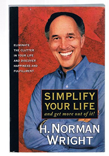 Simplify Your Life and Get More out of It! (9780842358972) by Wright, H. Norman