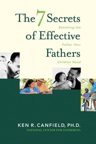 Imagen de archivo de The 7 Secrets of Effective Fathers: Becoming the Father Your Children Need a la venta por Gulf Coast Books