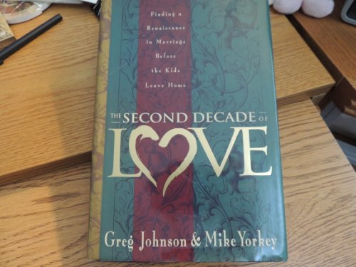 Imagen de archivo de The Second Decade of Love : Finding a Renaissance in Marriage Before the Kids Leave Home a la venta por Better World Books: West