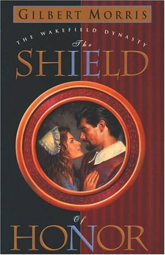 9780842359306: The Shield of Honor (Wakefield Dynasty #3)