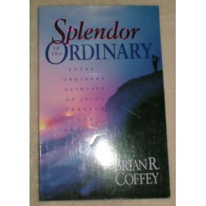 Stock image for Splendor in the Ordinary for sale by HPB Inc.