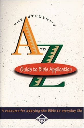 Beispielbild fr The Student's A-Z Guide to Bible Application zum Verkauf von Better World Books