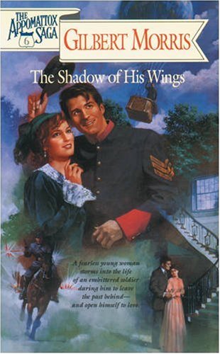 Imagen de archivo de The Shadow of His Wings (The Appomattox Saga, Book 6) a la venta por SecondSale