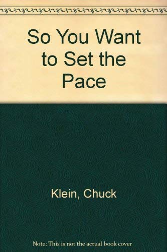 So You Want to Set the Pace (9780842360838) by Klein, Chuck