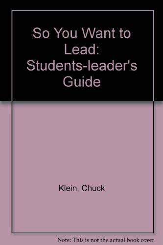 So You Want to Lead: Students-leader's Guide (9780842360845) by Klein, Chuck
