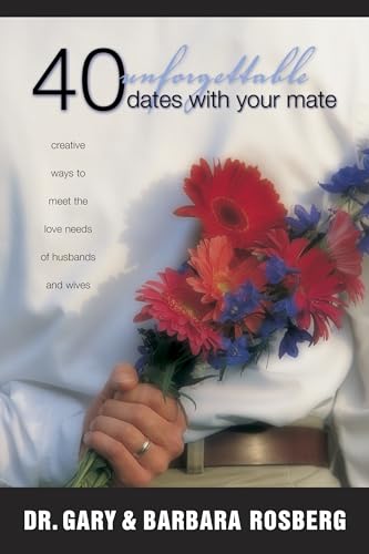 Beispielbild fr 40 Unforgettable Dates with Your Mate: Creative Ways to Meet the Love Needs of Husbands and Wives zum Verkauf von WorldofBooks
