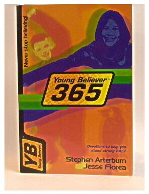Young Believer 365: Devotions to help you stand strong 24/7 (9780842361989) by Arterburn, Stephen; Florea, Jesse