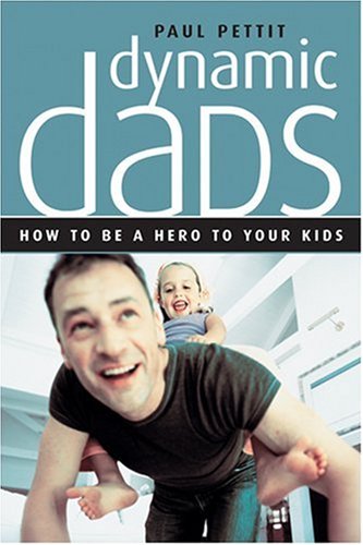 Beispielbild fr Dynamic Dads: How to be a Hero to Your Kids zum Verkauf von WorldofBooks