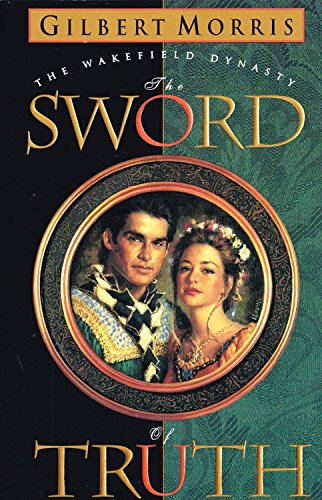 9780842362283: The Sword of Truth: v. 1 (Wakefield Dynasty S.)