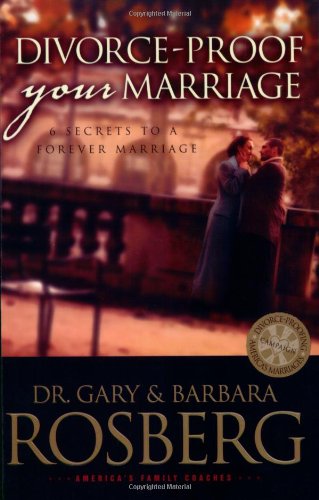 Imagen de archivo de Divorce-Proof Your Marriage: 6 Secrets to a Forever Marriage a la venta por Once Upon A Time Books