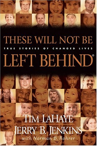 9780842365932: These Will Not Be Left Behind: Incredible Stories of Lives Transformed After Reading the Left Behind Novels