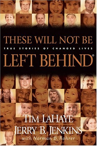 Imagen de archivo de These Will Not Be Left Behind: True Stories of Changed Lives a la venta por SecondSale