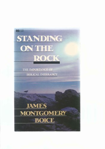 Stock image for Standing on the Rock : The Importance of Biblical Inerrancy for sale by Better World Books: West
