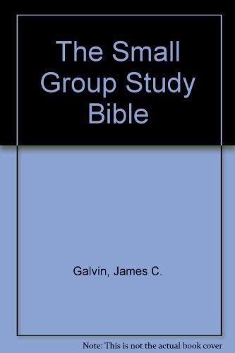 The Small Group Study Bible (9780842368506) by Galvin, James C.