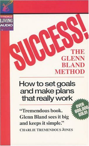 Success! the Glenn Bland Method - How to Set Goals and Make Plans That Really Work (9780842368513) by Bland, Glenn