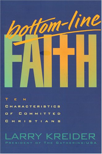 Beispielbild fr Bottom-Line Faith : Ten Characteristics of Committed Christians zum Verkauf von Better World Books: West