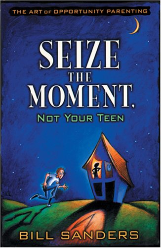 Imagen de archivo de Seize the Moment (Not Your Teen) : The Art of Opportunity Parenting a la venta por Better World Books: West