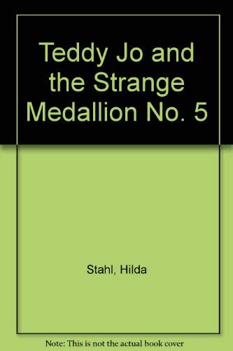 Teddy Jo and the Strange Medallion No. 5 (9780842369770) by Stahl, Hilda