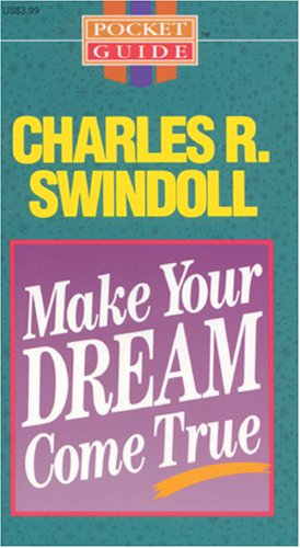Make Your Dream Come True (Pocket Guides) (9780842370073) by Swindoll, Charles R.