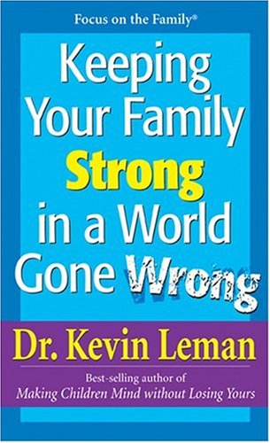 Beispielbild fr Keeping Your Family Strong In a World Gone Wrong zum Verkauf von Wonder Book