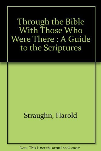 Stock image for Through the Bible With Those Who Were There : A Guide to the Scriptures for sale by SecondSale