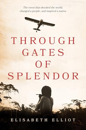Through Gates of Splendor - Elisabeth Elliot