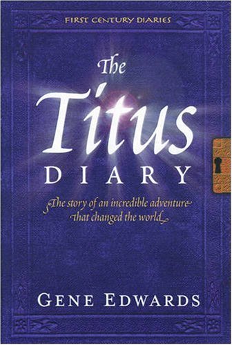 Beispielbild fr The Titus Diary: The Story of an Incredible Adventure that Changed the World (First-Century Diaries) zum Verkauf von More Than Words