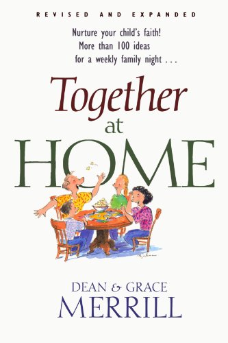 Stock image for Together at Home : A Proven Plan to Nurture Your Child's Faith and Spend Family Time for sale by Better World Books
