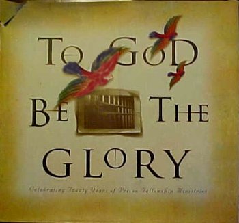 Imagen de archivo de To God Be the Glory: Celebrating Twenty Years of Prison Fellowship Ministries a la venta por Redux Books