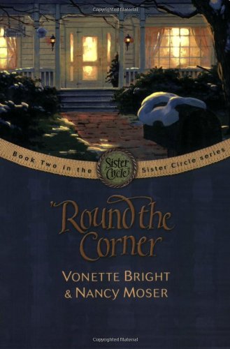 'Round the Corner (The Sister Circle Series #2) (9780842371902) by Bright, Vonette; Moser, Nancy