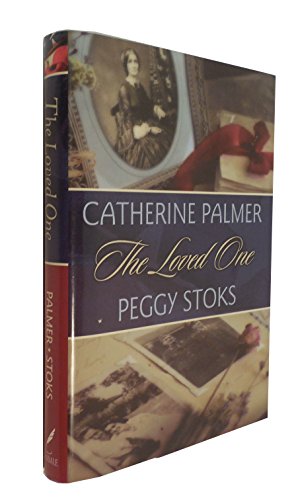 The Loved One (Moving Fiction) (9780842372145) by Palmer, Catherine; Stoks, Peggy