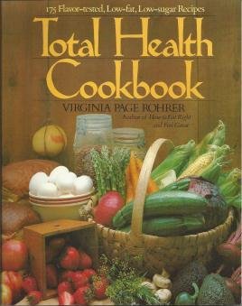 Beispielbild fr Total Health Cookbook: Low-Fat, Low-Sugar Recipes to Help You Cook Right and Feel Great zum Verkauf von Wonder Book