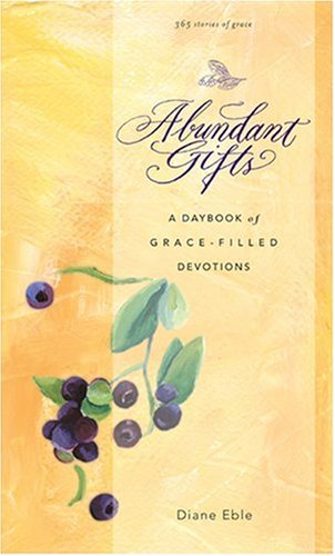Imagen de archivo de Abundant Gifts: A Daybook of Grace-Filled Devotions a la venta por Gulf Coast Books