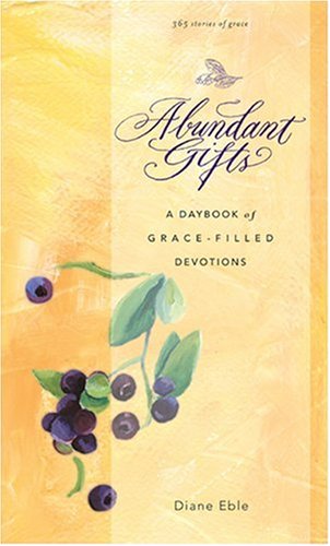 Imagen de archivo de Abundant Gifts A Daybook of Gr a la venta por SecondSale